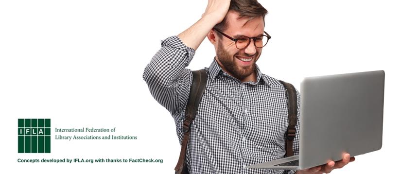 Man holding laptop and looking confused with International Federation of Library Associations and Institutions Logo and text: Concepts developed by IFLA.org with thanks to FactCheck.org